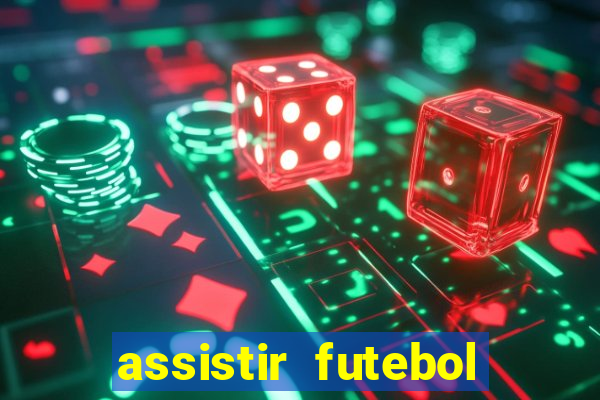 assistir futebol online multi canais